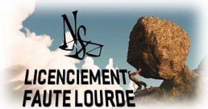 licenciement pour faute lourde licenciement pour faute lourde